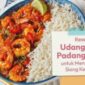 Udang Saus Padang: Resep Praktis, Makan Siang Keluarga Jadi Istimewa!